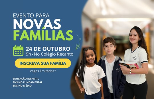 Evento para Novas Famílias - 24 de outubro, 9h, no Colégio Recanto. Inscreva sua família.